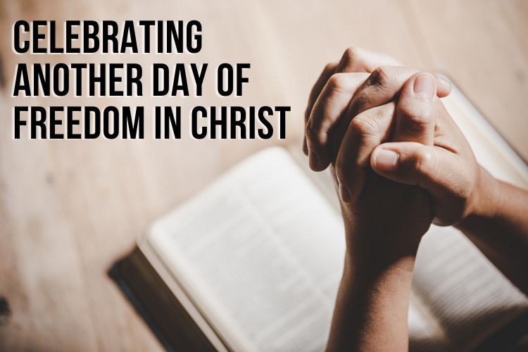 Celebrating another day of freedom in christ