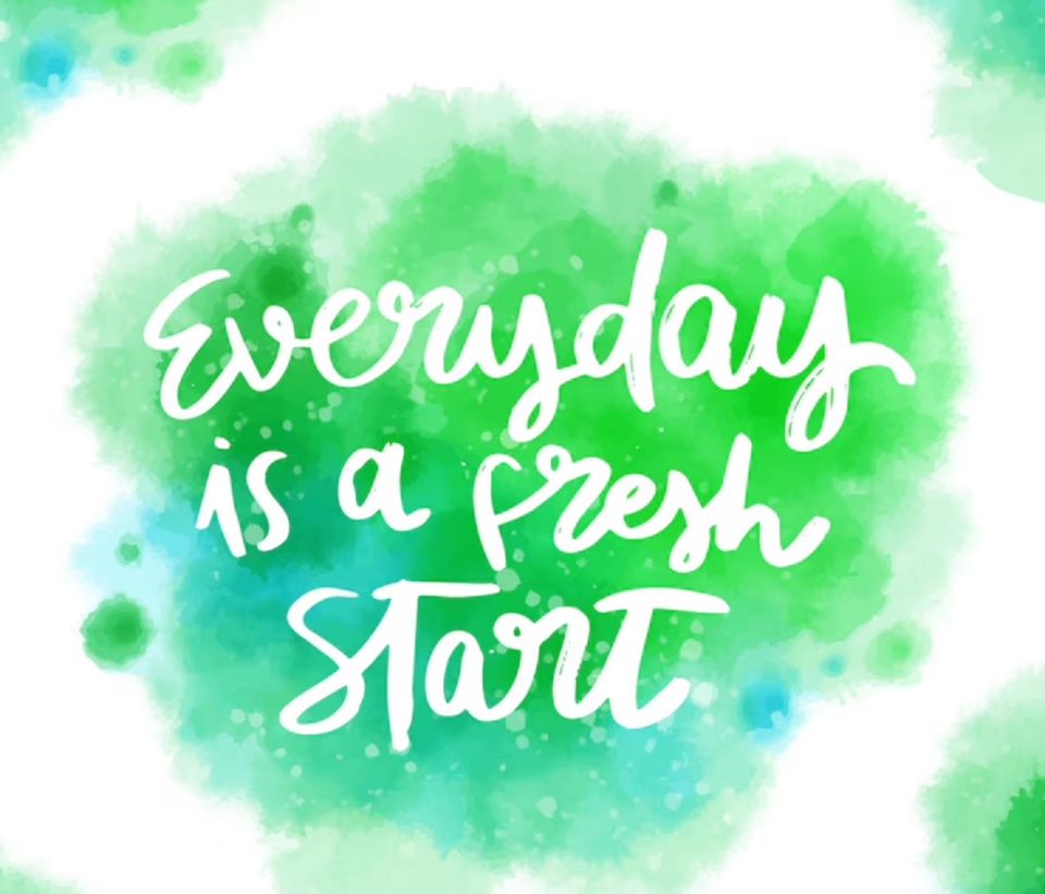 Every day is a fresh start
