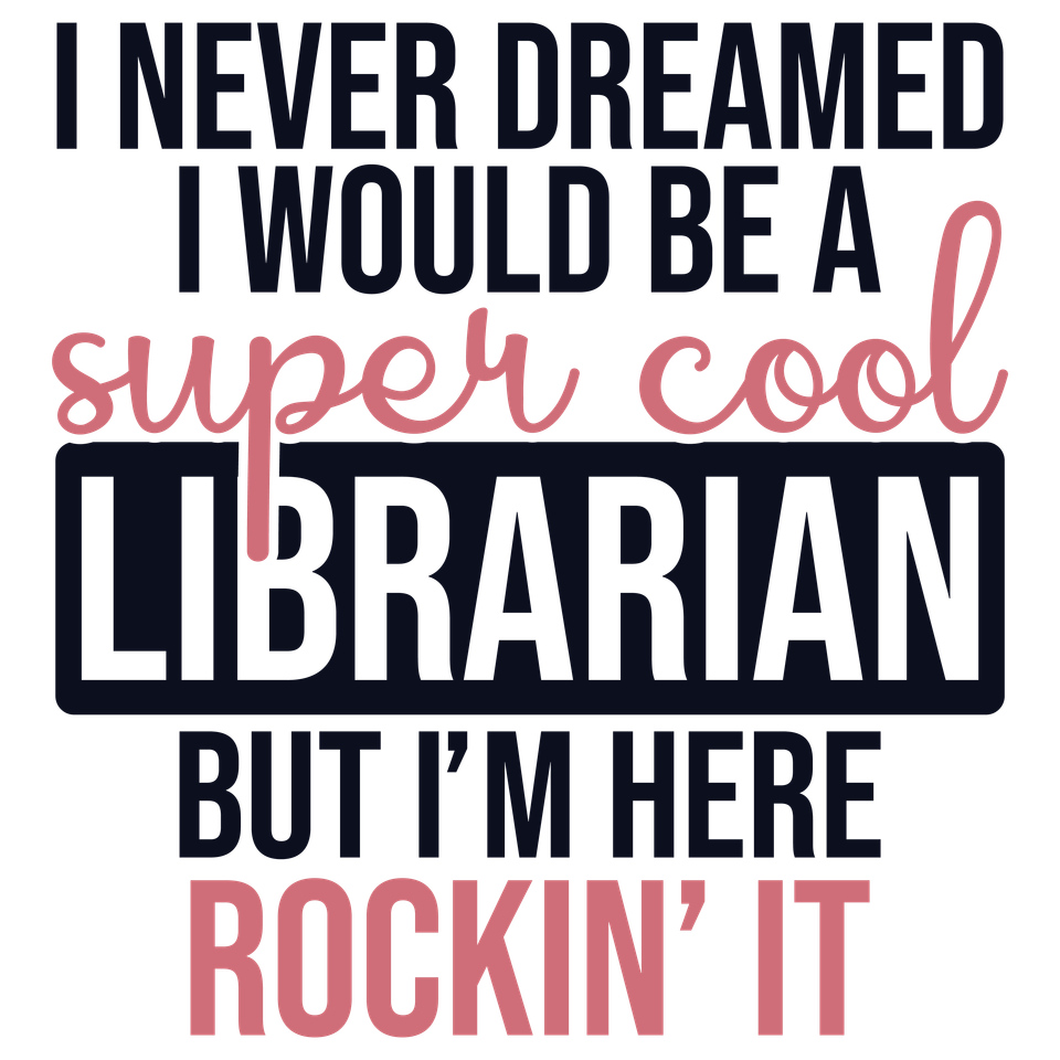 School   i never thought i would be a super cool librarian 