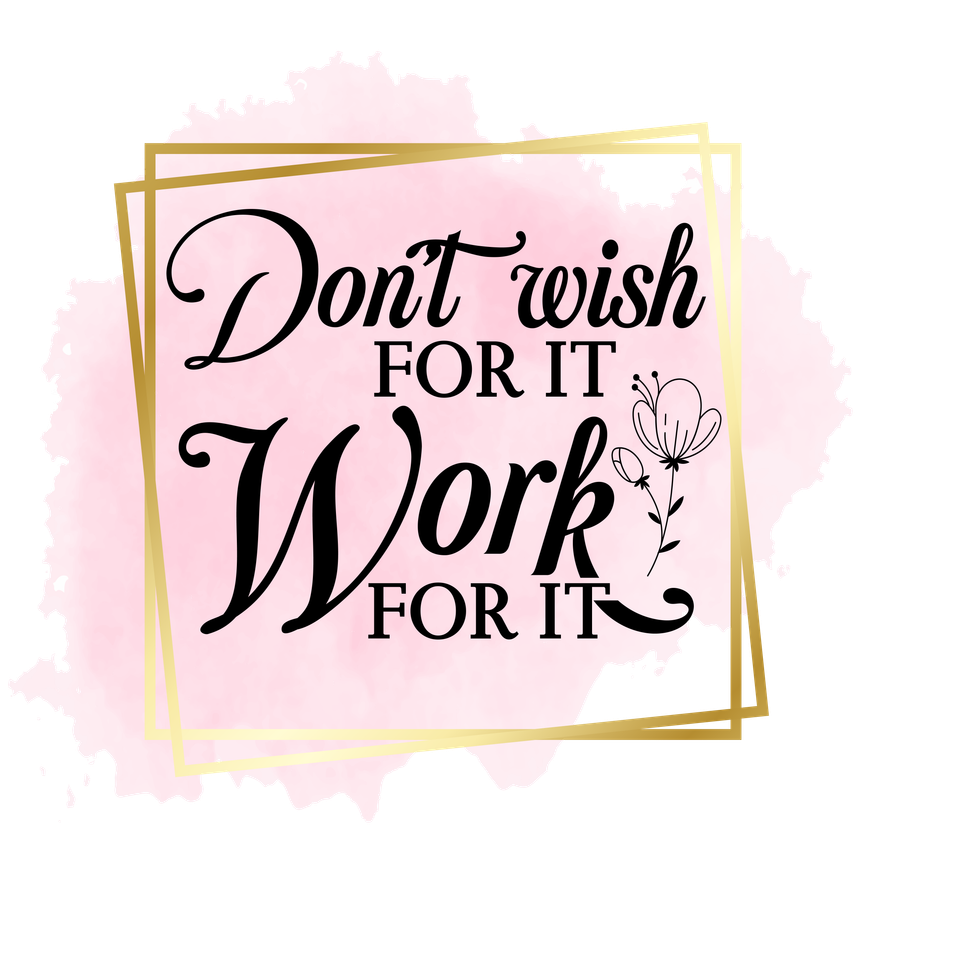 Affirmation   dont wish for work for it  02