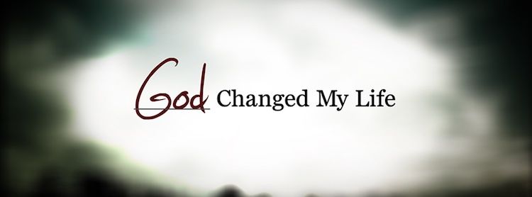 Testimony god changed my life web
