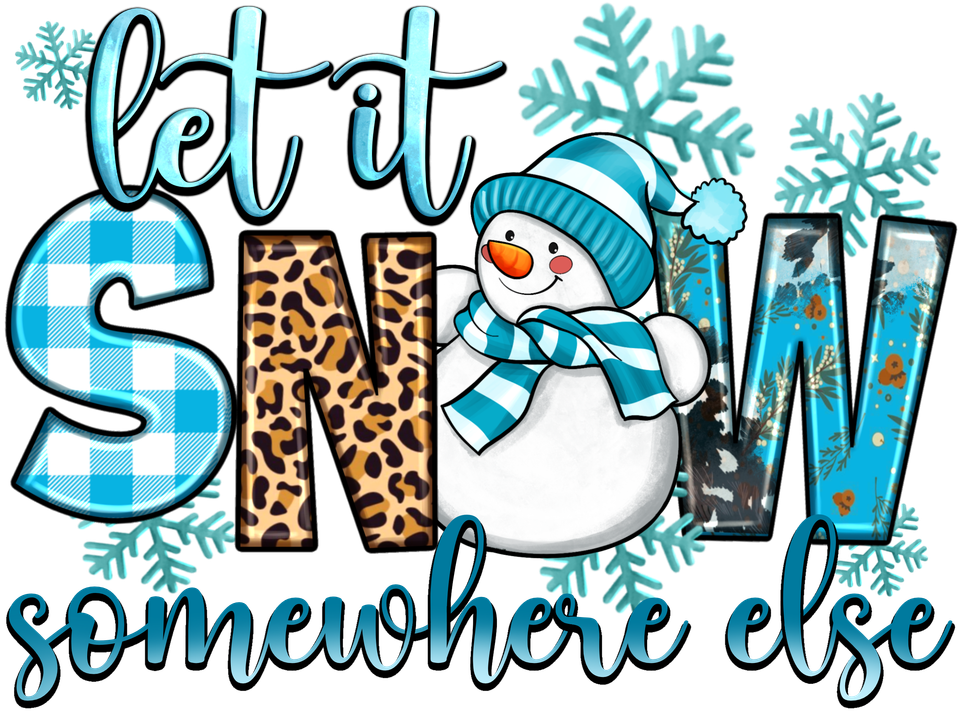 Seasons   christmas let it snow somewhere else snowman