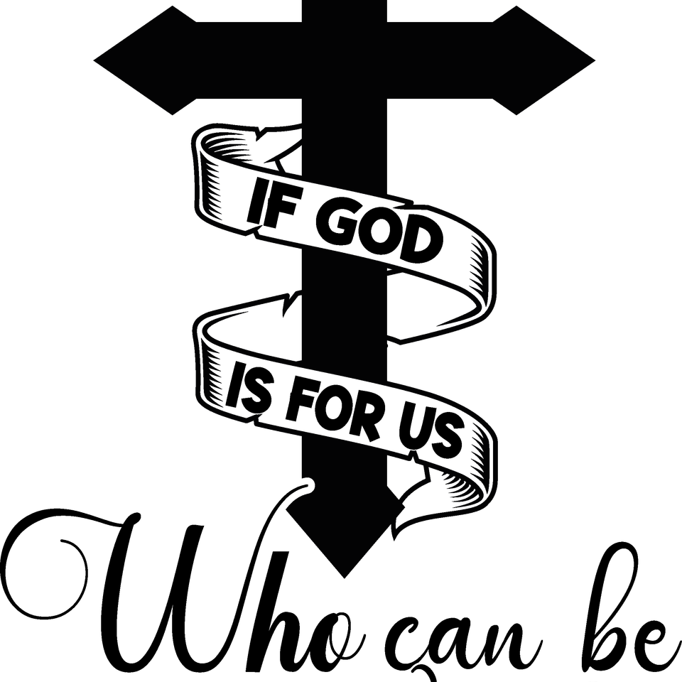 Faith   if god is for us who can be against us