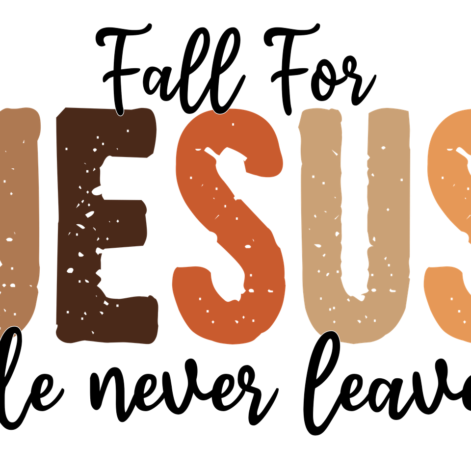 Faith   fall for jesus he never leaves (2)