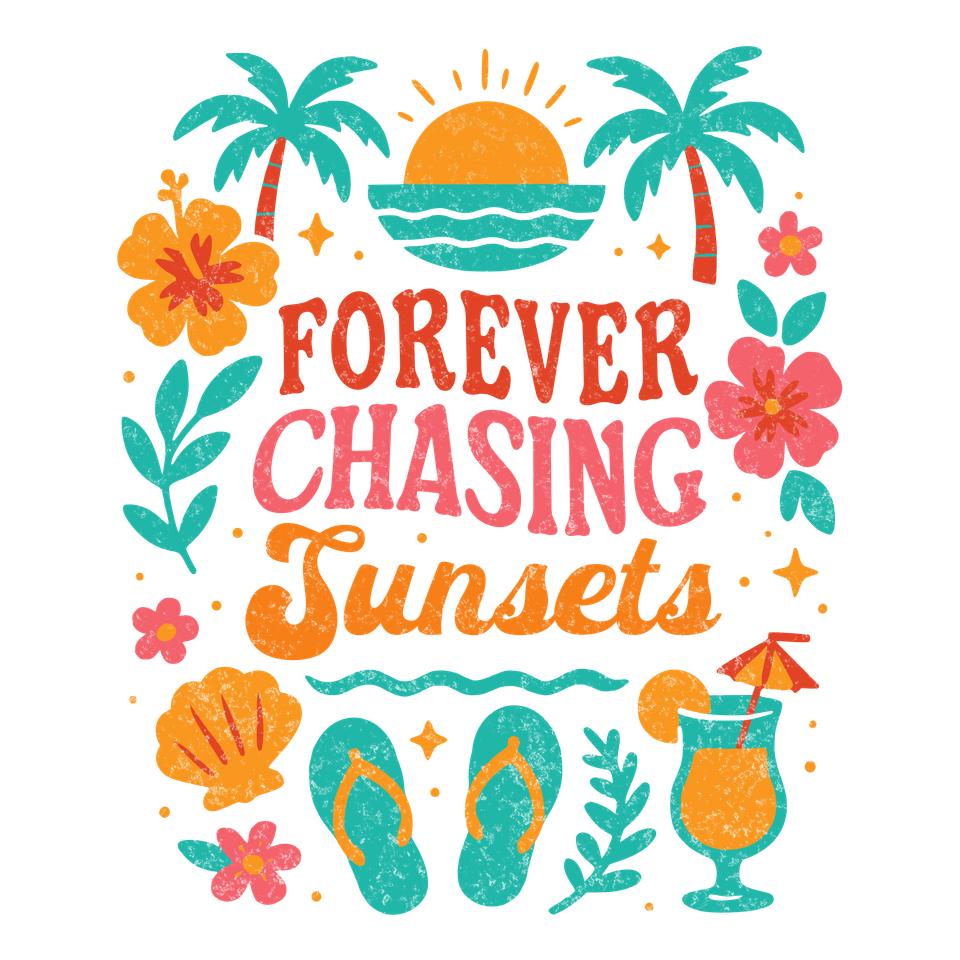 Beach   forever chasing sunsets   distressed