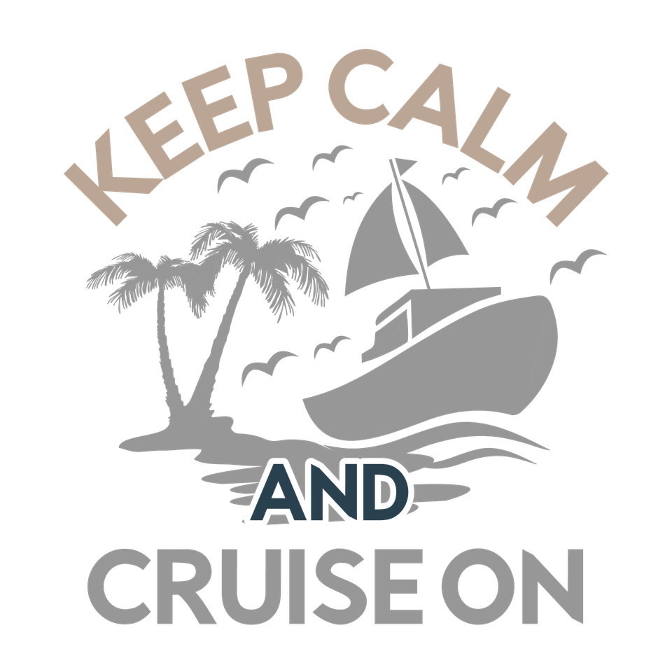 Cruise   keep calm and cruise on