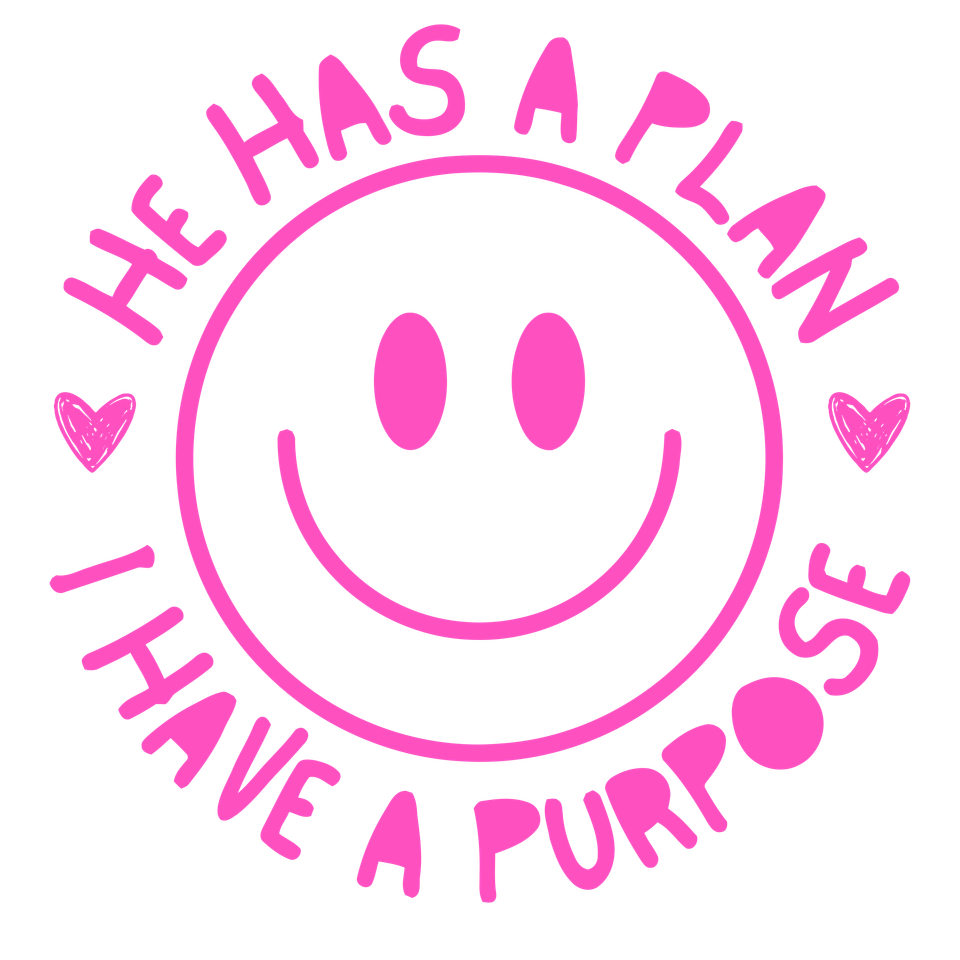Faith   he has a plan and i have a purpose smiley pink
