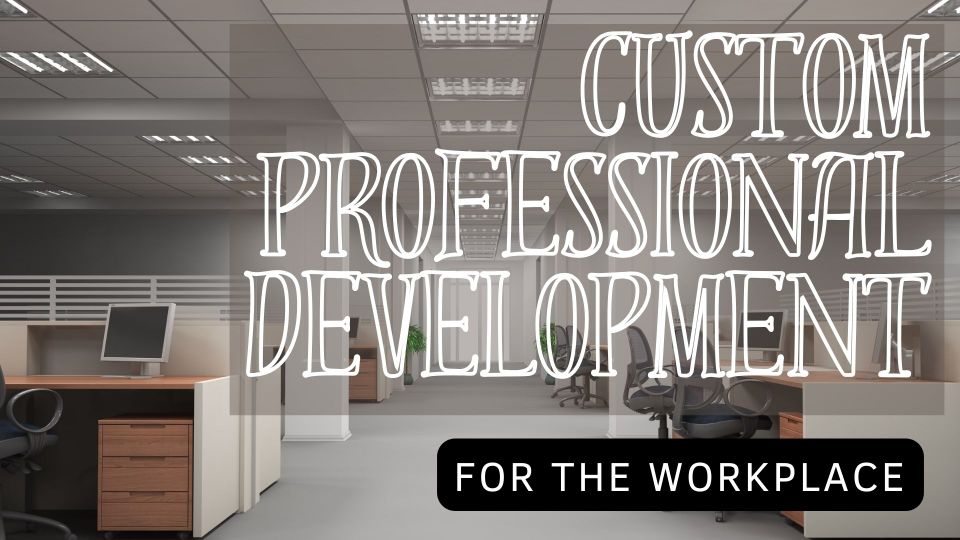 Custom professional developmen