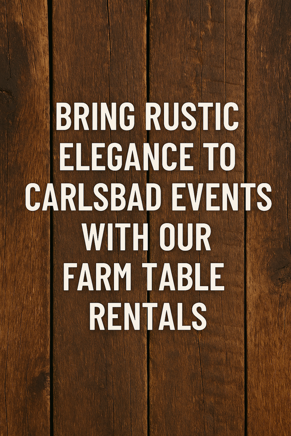 Bring rustic elegance to carlsbad events with our farm table rentals