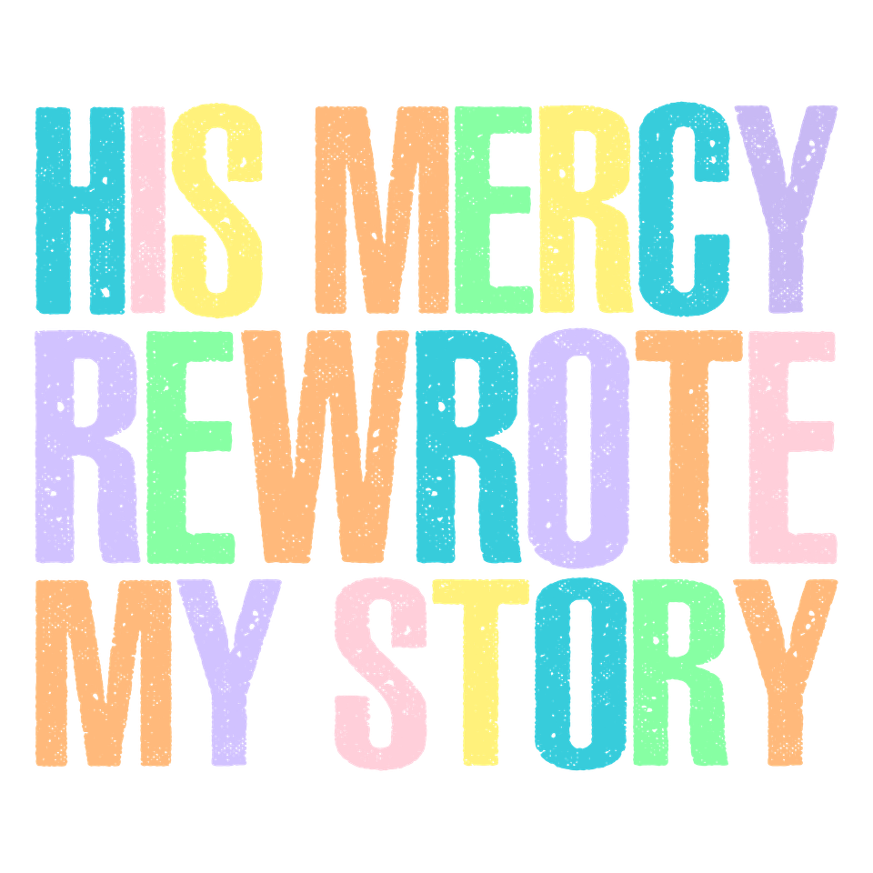 Faith   his mercy rewrote my story 