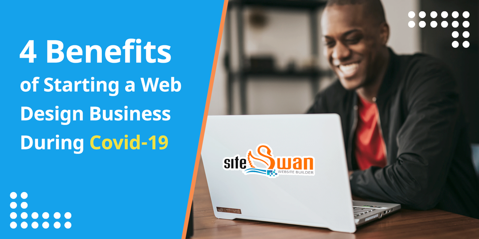 4 benefits of starting a web design business during covid 19