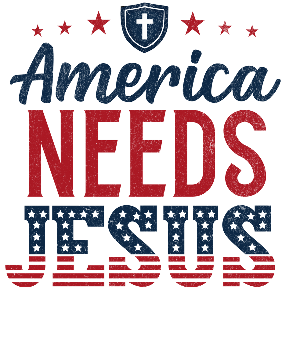 Patriotic   america needs jesus   distressed