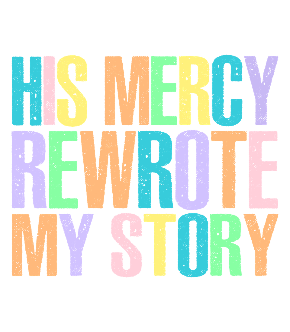 Faith   his mercy rewrote my story 