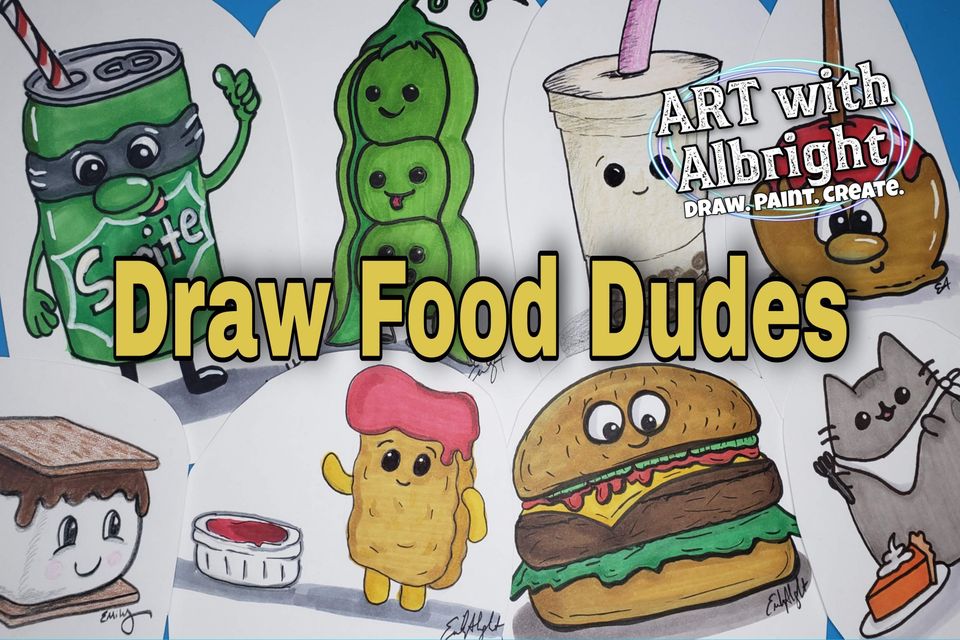 Draw Food Dudes - ART with Albright 