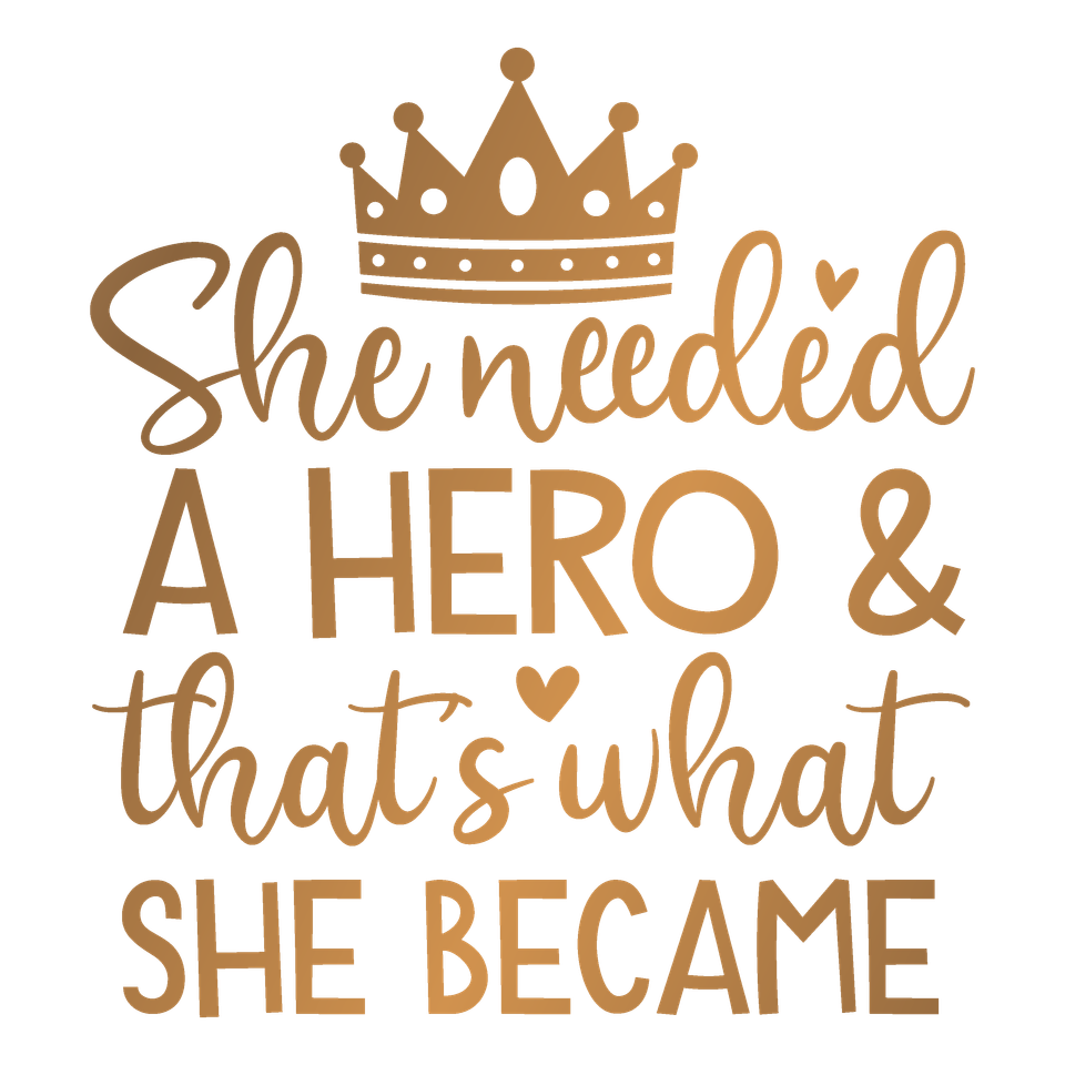 Affirmation   she needed a hero and that’s what she became