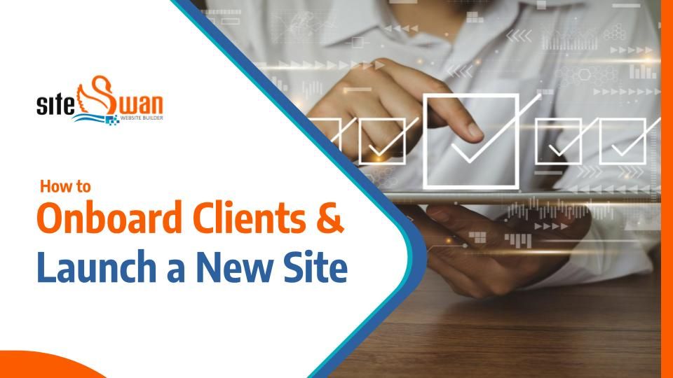 Siteswan training program  how to onboard clients and launch a new site