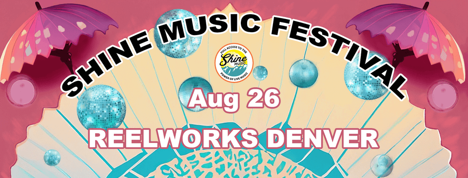Shine Music Festival August 26 ReelWorks Denver