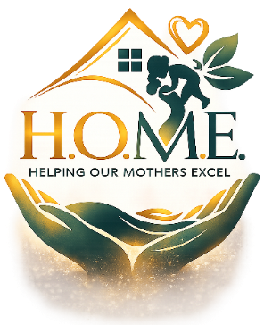Helping Our Mothers Excel (H.O.M.E)