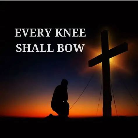 Every knee shall bow 1