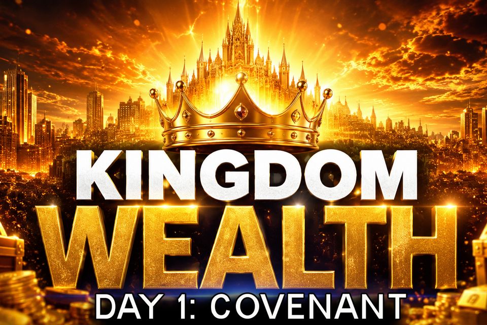 Kingdom wealth day 1