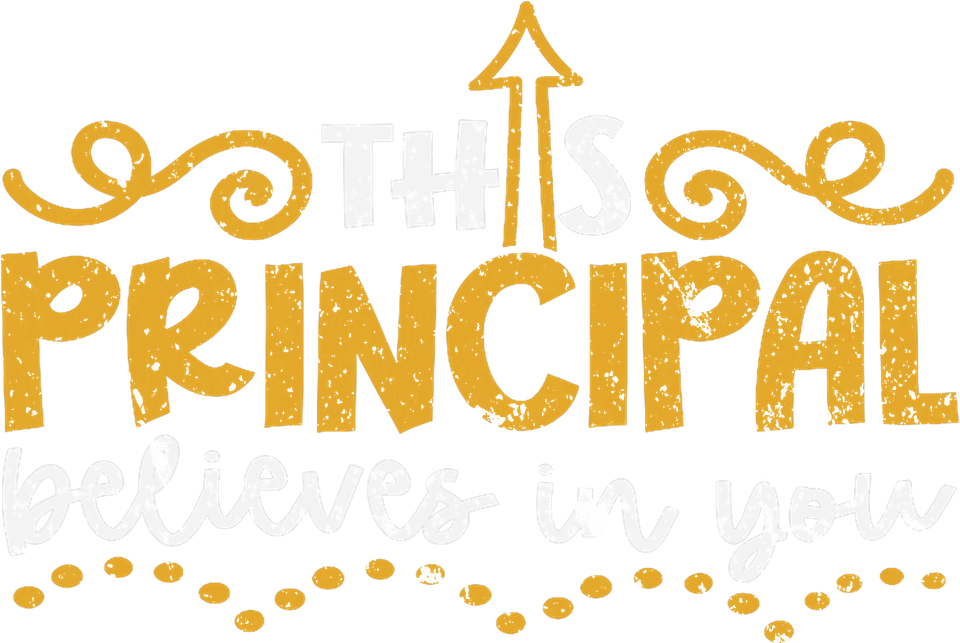 Profession   principal this principal believes in you