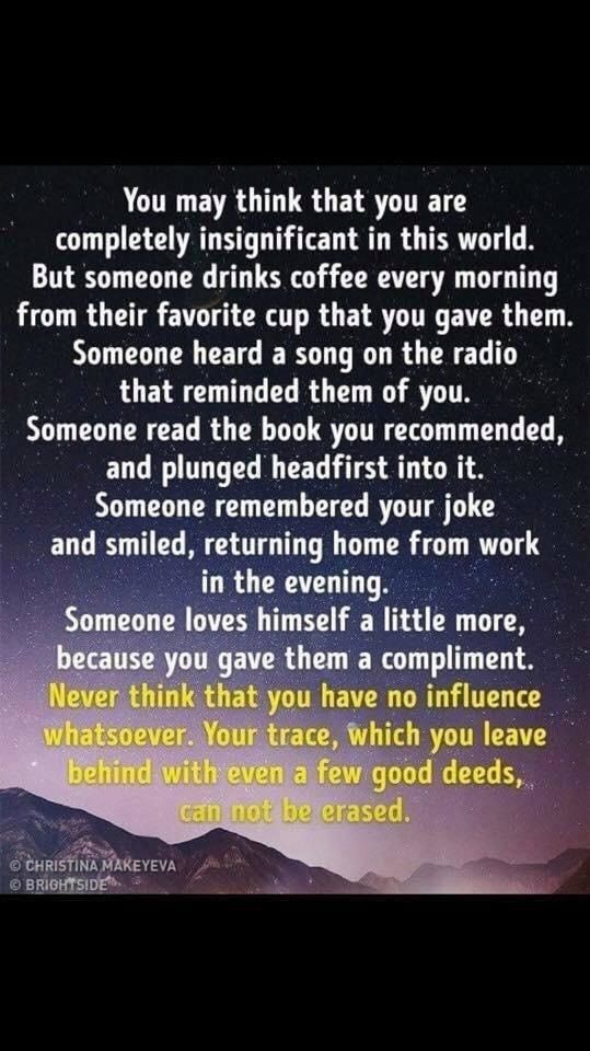 Never think that you have no influence