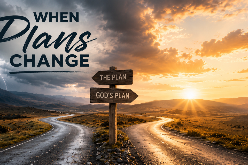 When plans change