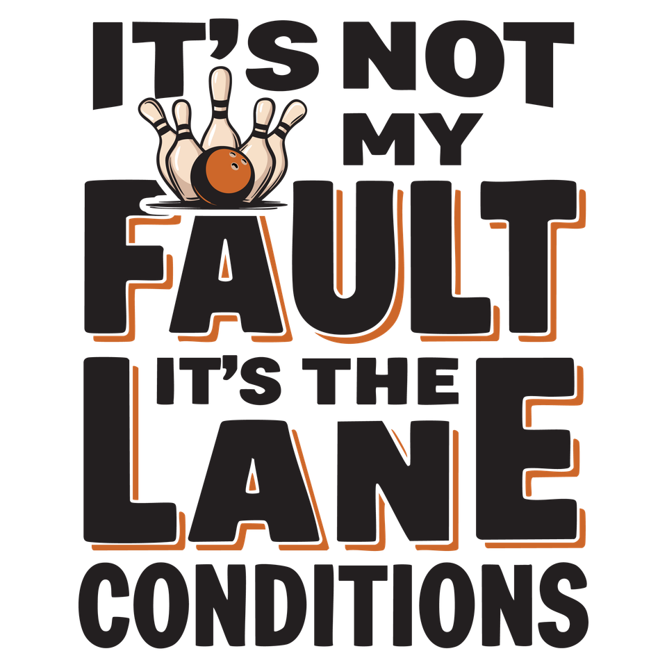 Bowling   it’s not my fault it’s the lane condition 3 09
