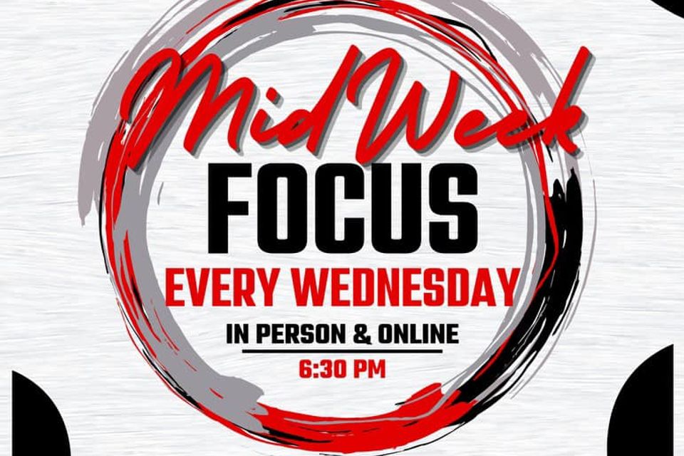 Midweek focus mtg