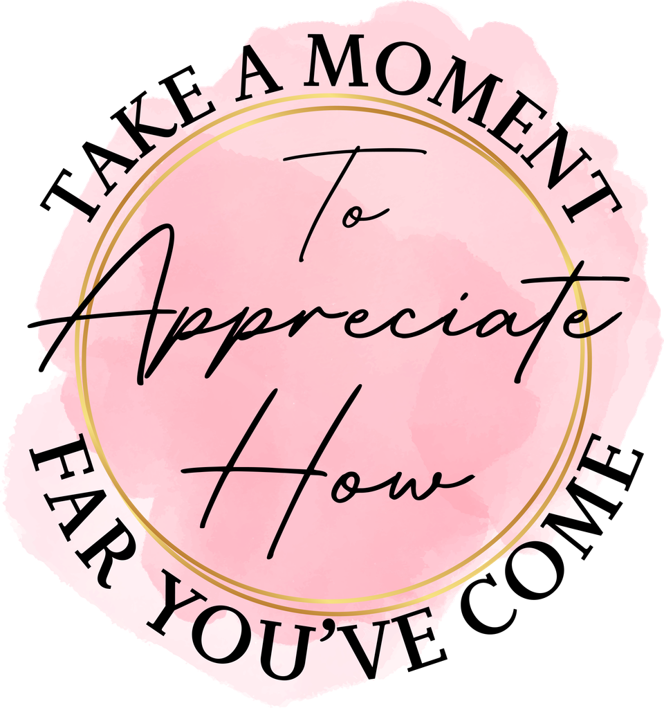 Affirmation   take a moment to appreciate how far you have come 