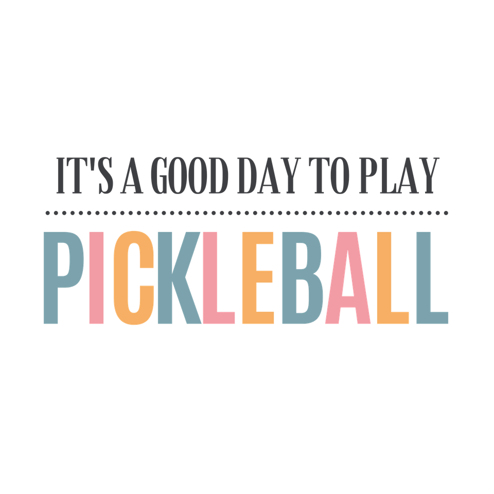 Sports   pickleball it’s a good day to play pickleball   love (2)