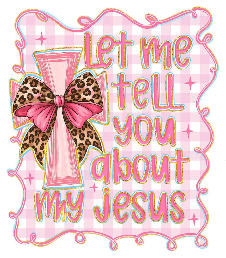 Faith   let me tell you about my jesus pink