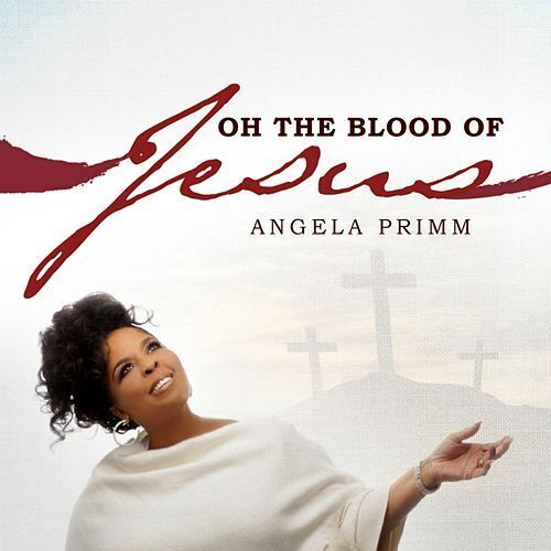 Angela primm oh the blood of jesus