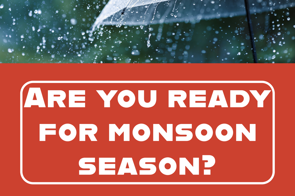 Are you ready for monsoon season