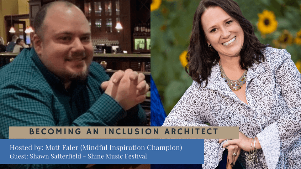 Mindful Inspiration Champion hosted by Matt Faler, Guest Shawn Satterfield - Becoming An Inclusion Architect