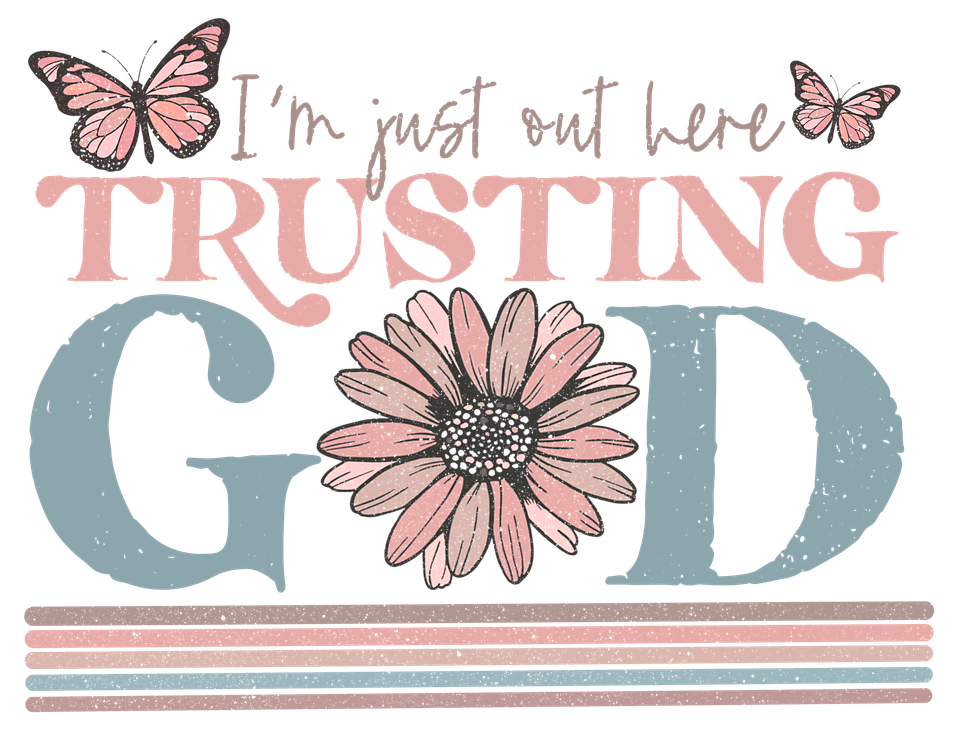 Faith   i’m just out here trusting god butterflies and daisey