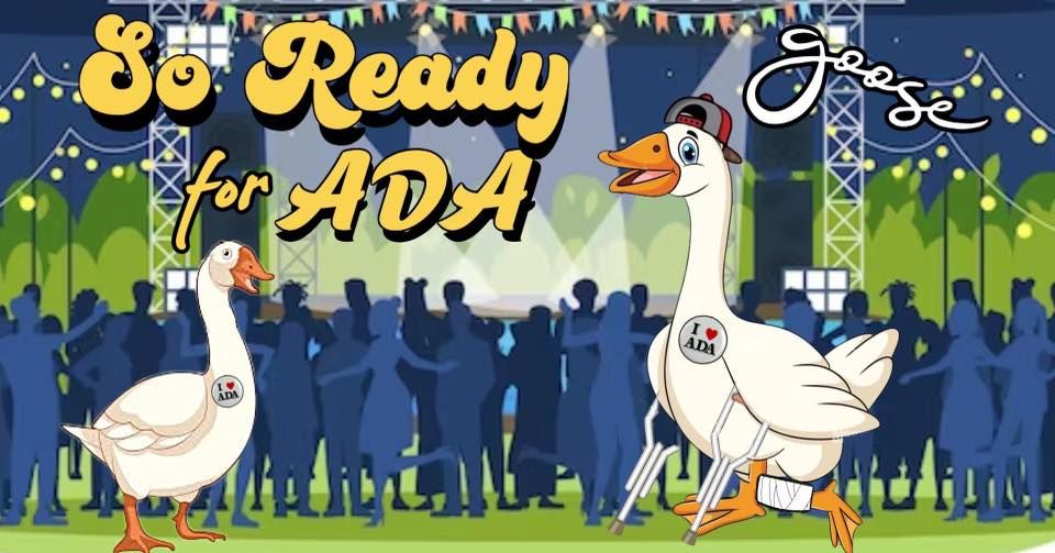 So Ready for ADA graphic with two geese wearing I heart ADA pins with a concert crowd in the background. One of the geese has a broken leg and using crutches.