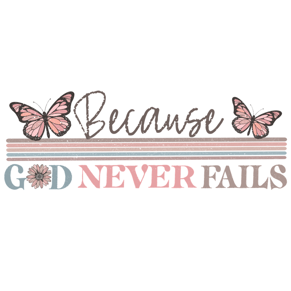 Faith   because god never fails
