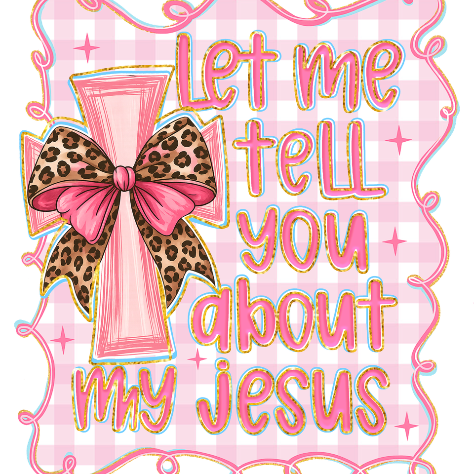 Faith   let me tell you about my jesus pink