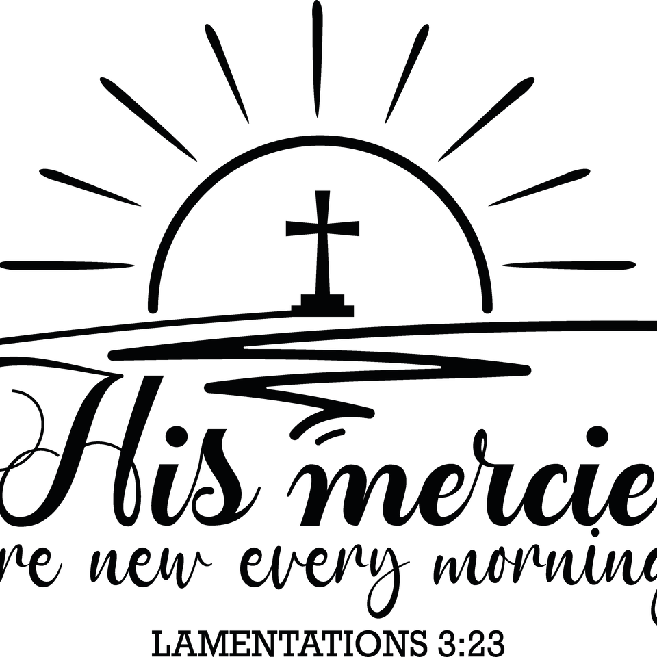 Faith   hismerciesareneweverymorning