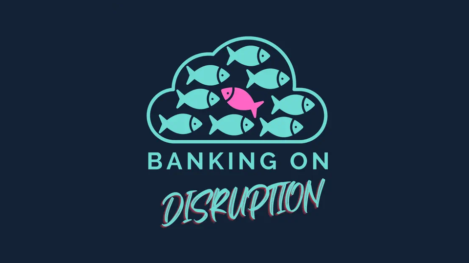 Banking on disruption