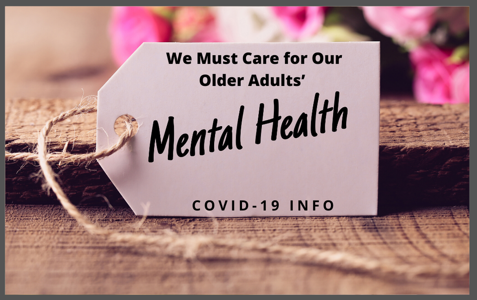 Covid 19  we must care for older adults’ mental health