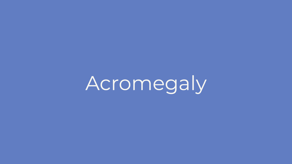 Acromegaly