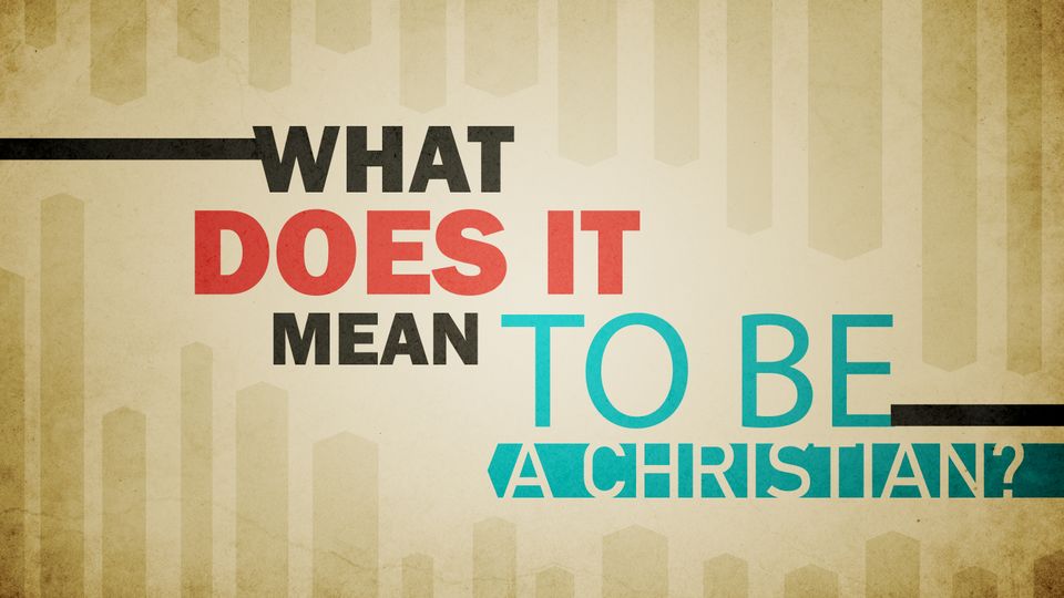 What does it mean to be a christian
