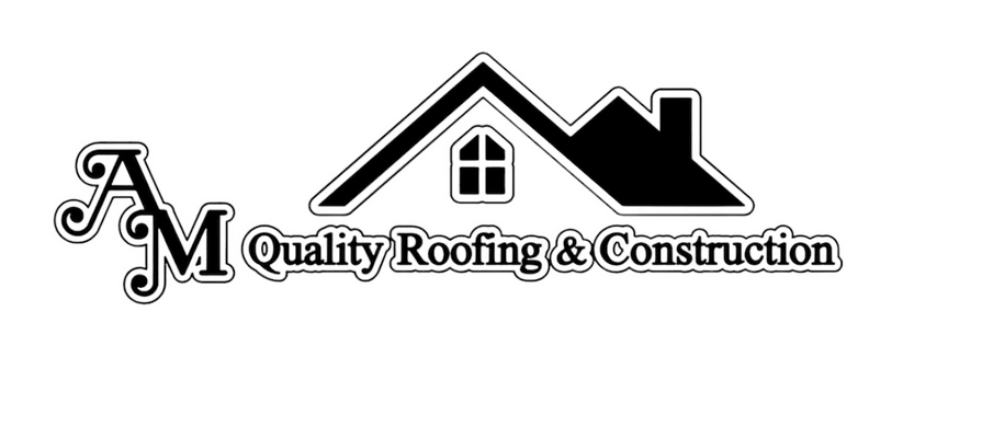 AM Quality Roofing and Construction LLC