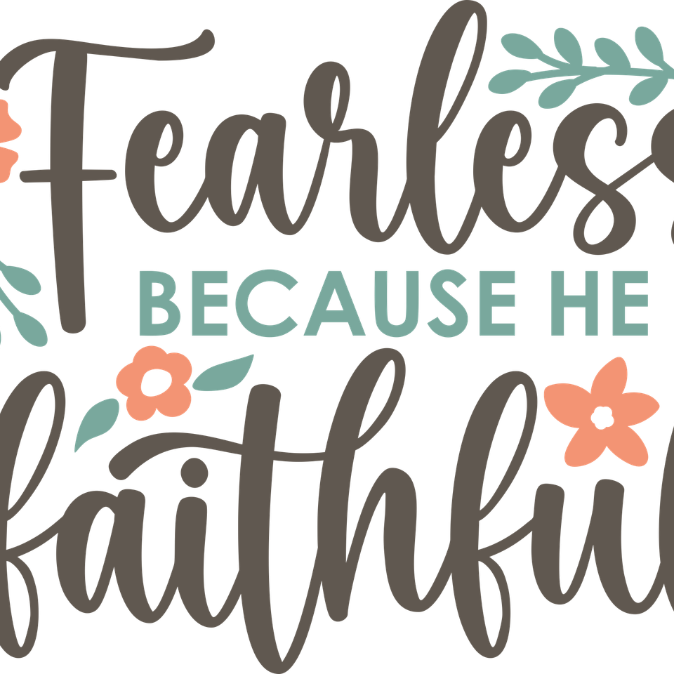 Faith   fearlessbecauseheisfaithful