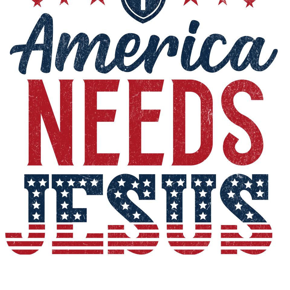 Patriotic   america needs jesus   distressed