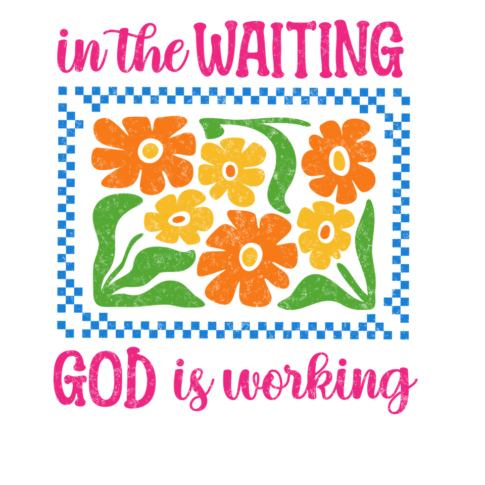Faith   in the waiting   vibrant distressed