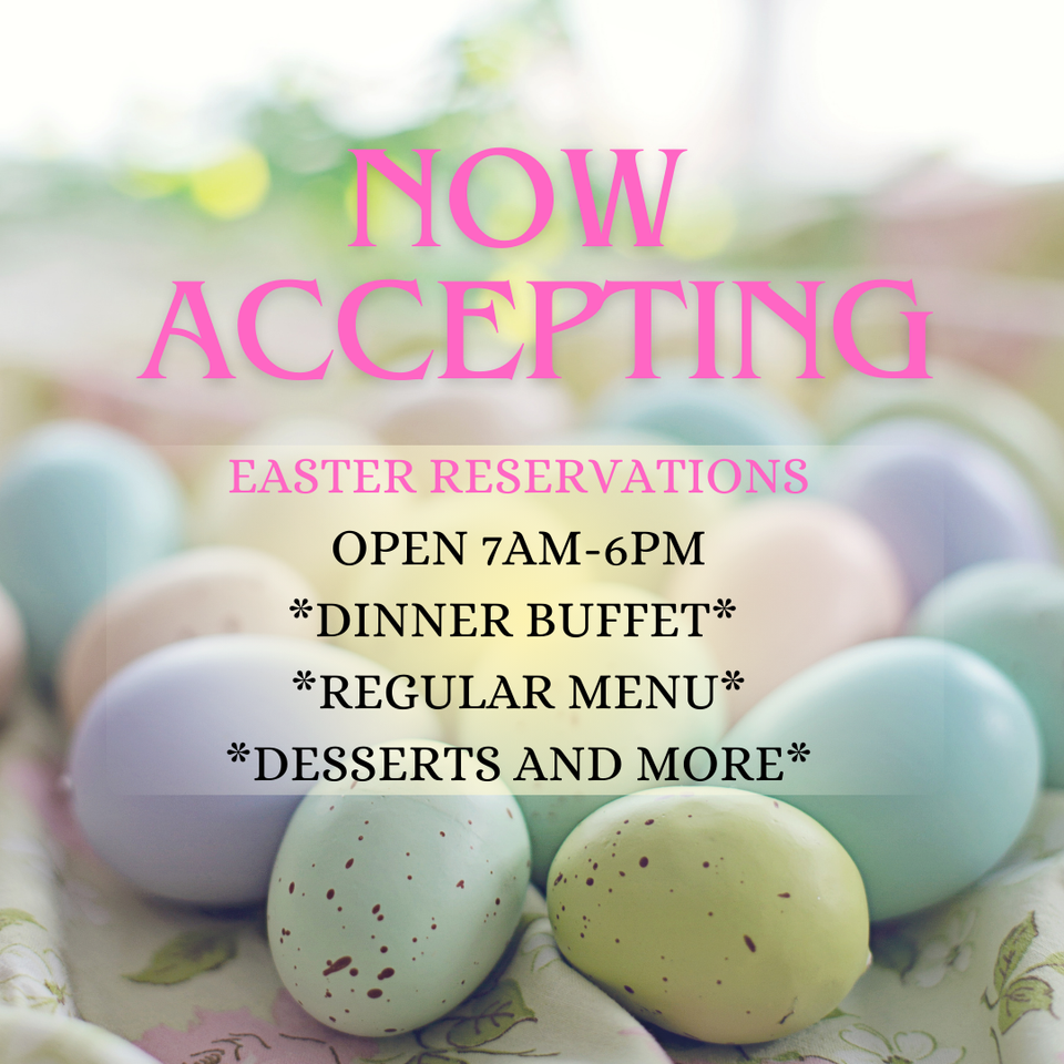 Now accepting easter reservations open 7am 6pm last reservation 530