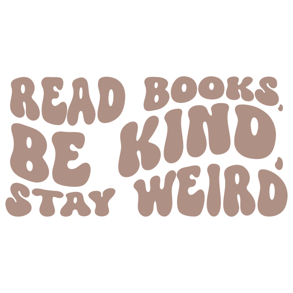 School   read books and stay wierd